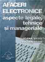  Afaceri electronice, aspecte legale, tehnice si manageriale 