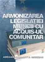  Armonizarea legislatiei muncii cu acquis-ul comunitar 