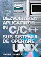  Dezvoltarea aplicatiilor în C/C++ sub sistemul de operare UNIX (reeditare) 