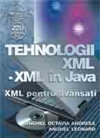  Tehnologii XML - XML în JAVA - XML pentru avansati 